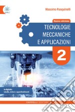 Tecnologie meccaniche e applicazioni. Per gli Ist. tecnici e professionali. Ediz. per la scuola. Vol. 2 libro