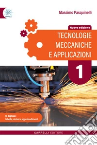 TECNOLOGIE MECCANICHE E APPLICAZIONI 1 libro