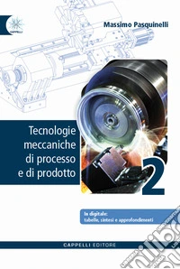 Tecnologie meccaniche di processo e di prodotto. Per gli Ist. tecnici e professionali. Con e-book. Con espansione online. Vol. 2 libro