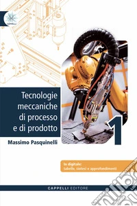 Tecnologie meccaniche di processo e di prodotto + sintesi 1. Per gli Ist. tecnici e professionali. Con e-book. Con espansione online. Vol. 1 libro