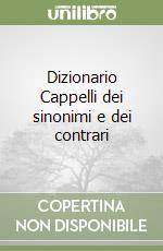 Dizionario Cappelli dei sinonimi e dei contrari libro
