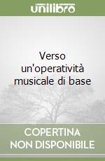 Verso un'operatività musicale di base