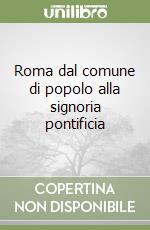 Roma dal comune di popolo alla signoria pontificia libro