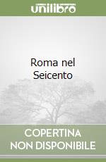 Roma nel Seicento libro