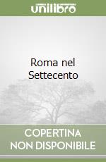 Roma nel Settecento libro