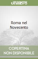 Roma nel Novecento