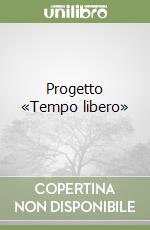 Progetto «Tempo libero» libro