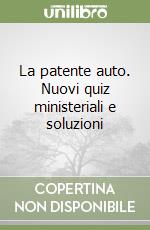 La patente auto. Nuovi quiz ministeriali e soluzioni libro