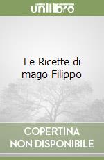 Le Ricette di mago Filippo libro