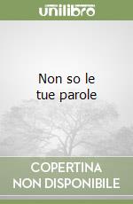 Non so le tue parole libro
