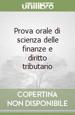 Prova orale di scienza delle finanze e diritto tributario libro