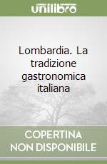 Lombardia. La tradizione gastronomica italiana