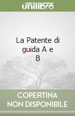 La Patente di guida A e B libro