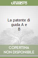 La patente di guida A e B