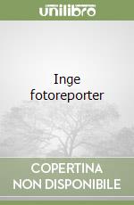 Inge fotoreporter