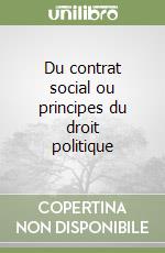 Du contrat social ou principes du droit politique libro