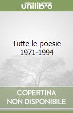 Tutte le poesie 1971-1994 libro