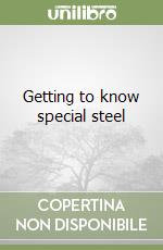 Getting to know special steel