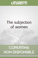 The subjection of women libro