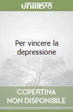 Per vincere la depressione libro