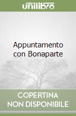 Appuntamento con Bonaparte libro