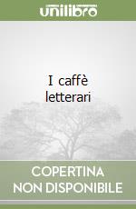 I caffè letterari libro