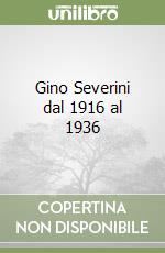 Gino Severini dal 1916 al 1936 libro