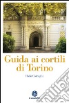 Guida ai cortili di Torino libro