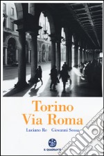 Torino. Via Roma. Ediz. illustrata libro