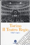 Torino. Il Teatro Regio libro