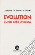 Evolution. L'unità nelle diversità libro