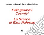 Fotogrammi cosmici. La scarpa di Ezra Nahmad. Ediz. illustrata libro