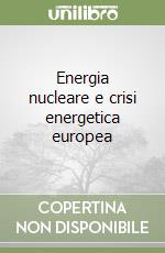 Energia nucleare e crisi energetica europea libro