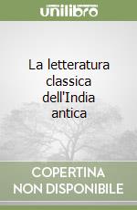 La letteratura classica dell'India antica libro