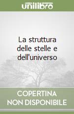 La struttura delle stelle e dell'universo libro