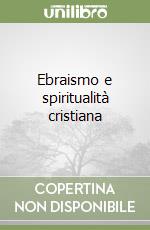 Ebraismo e spiritualità cristiana libro