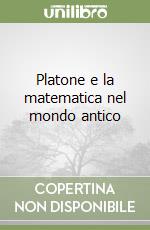 Platone e la matematica nel mondo antico libro