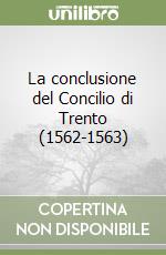 La conclusione del Concilio di Trento (1562-1563) libro