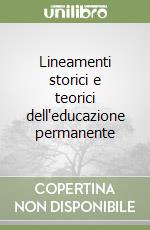 Lineamenti storici e teorici dell'educazione permanente libro