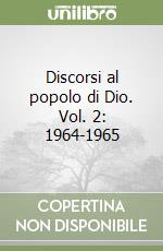 Discorsi al popolo di Dio. Vol. 2: 1964-1965 libro