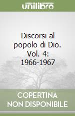 Discorsi al popolo di Dio. Vol. 4: 1966-1967 libro