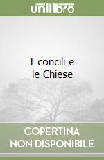 I concili e le Chiese libro