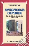 Antropologia culturale. Percorsi della conoscenza della cultura libro