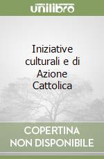 Iniziative culturali e di Azione Cattolica libro