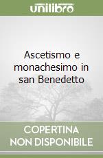 Ascetismo e monachesimo in san Benedetto