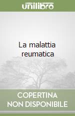 La malattia reumatica