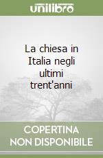 La chiesa in Italia negli ultimi trent'anni libro