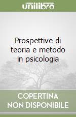 Prospettive di teoria e metodo in psicologia libro
