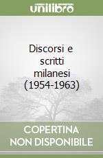 Discorsi e scritti milanesi (1954-1963) libro