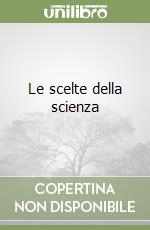 Le scelte della scienza
